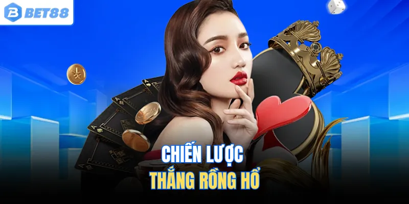Chiến lược thắng rồng hổ