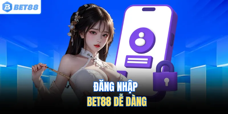 Đăng nhập BET88 dễ dàng