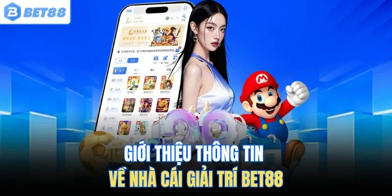 Giới thiệu thông tin về nhà cái giải trí Bet88