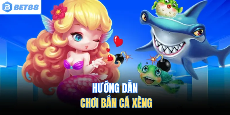 Hướng dẫn chơi bắn cá xèng