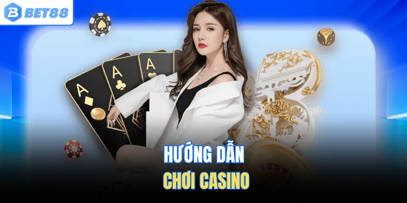 Hướng dẫn chơi casino