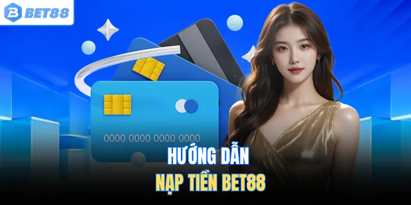 Hướng dẫn nạp tiền BET88