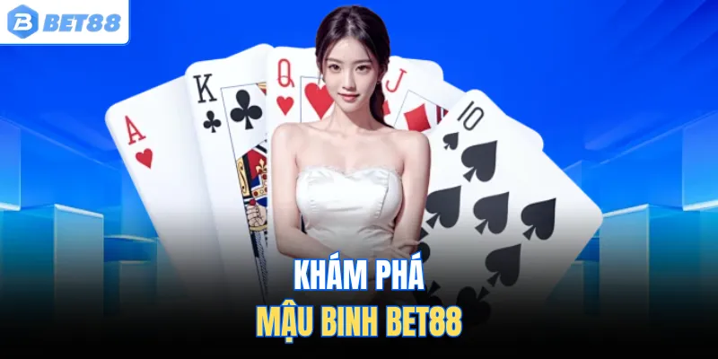 Khám phá mậu binh BET88