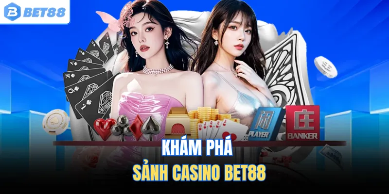 Khám phá sảnh casino Bet88