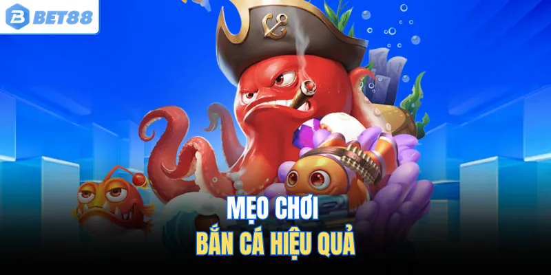 Mẹo chơi bắn cá hiệu quả