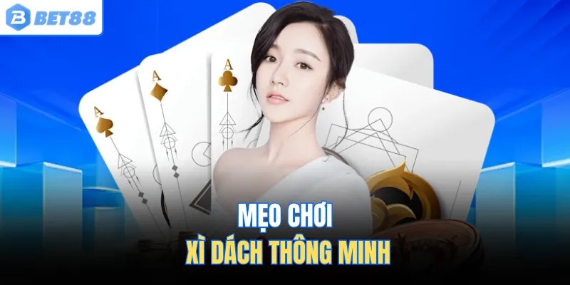 Mẹo chơi xì dách thông minh