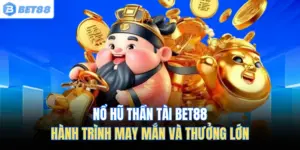 Nổ Hũ Thần Tài BET88 – Hành Trình May Mắn Và Thưởng Lớn